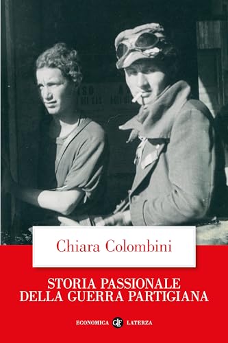 Storia passionale della guerra partigiana (Italian Edition)