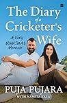 The Diary of a Cricketer's Wife by Puja Pujara