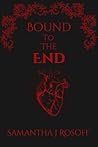 Bound To The End
