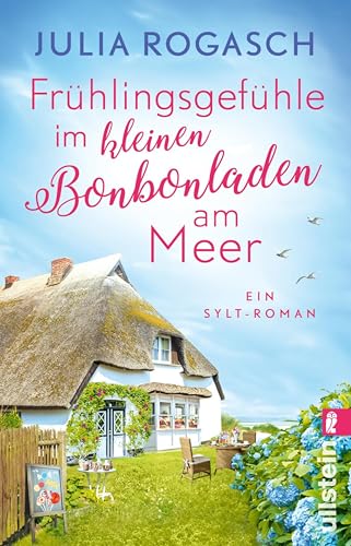 Frühlingsgefühle im kleinen Bonbonladen am Meer: Ein Sylt-Roman | Der neue romantische Wohlfühlroman für alle Nordsee-Fans (Frühlingsgefühle auf Sylt) (German Edition)