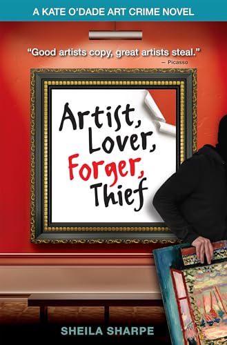Artist, Lover, Forger, Thief (The Kate O'Dade Art Crime Series Book 1)