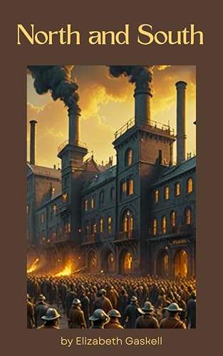 North and South: A Tale of Love, Class, and Industry