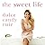 The Sweet Life Lib/E by Dulce Candy Ruiz