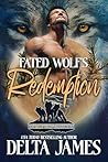 Fated Wolf's Redemption by Delta James