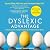 The Dyslexic Advantage: Rev...