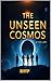The Unseen Cosmos: A Journe...