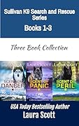 Sullivan K9 Search and Rescue Books 1-3
