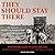 They Should Stay There Lib/E by Fernando Saul Alanis Enciso