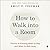 How to Walk into a Room: The Art of Knowing When to Stay and When to Walk Away