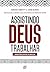 Assistindo Deus trabalhar -...