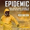 Epidemic Lib/E: Ebola and the Global Scramble to Prevent the Next Killer Outbreak