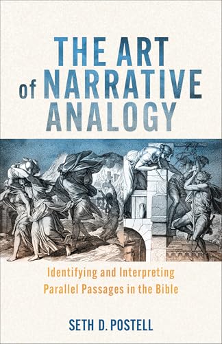The Art of Narrative Analogy: Identifying and Interpreting Parallel Passages in the Bible (Kindle Edition)