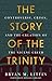 The Story of the Trinity: Controversy, Crisis, and the Creation of the Nicene Creed