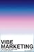 Vibe Marketing by Jeff Goldenberg