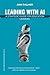 Leading with AI: A Strategi...