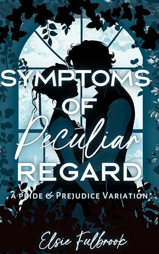 Symptoms of Peculiar Regard: A Pride and Prejudice Variation (Kindle Edition)