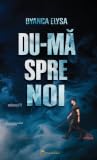 Du-mă spre noi (Du-mă spre noi, #2)