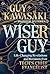 Wiser Guy: Life-Changing Revelations and Revisions from Tech's Chief Evangelist