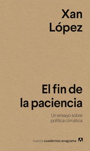 El fin de la paciencia: Un ensayo sobre política climática (Spanish Edition)