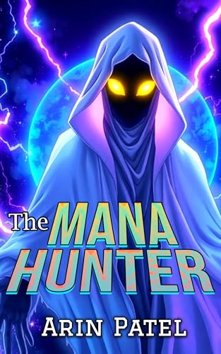 The Mana Hunter: A Dark LitRPG of Power and Revenge Book 1 (Kindle Edition)