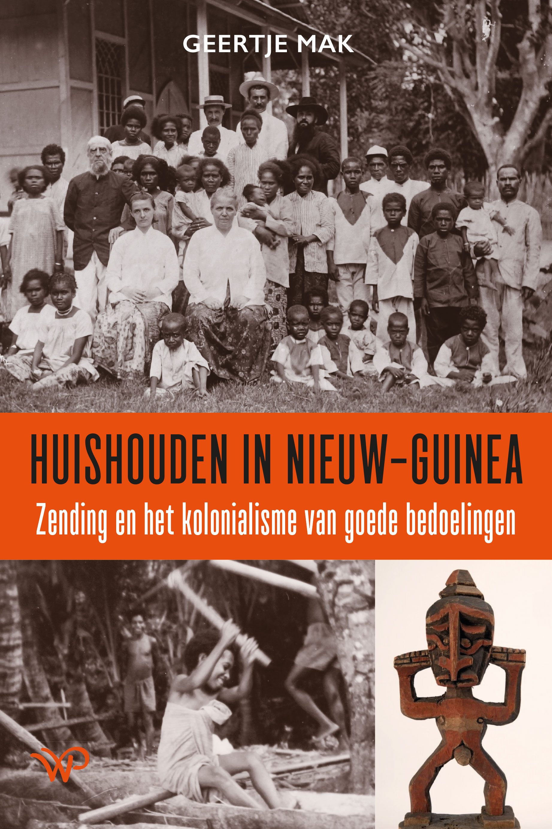 Huishouden in Nieuw-Guinea: Zending en het kolonialisme van goede bedoelingen (Paperback)