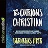 The Curious Christian Lib/E: How Discovering Wonder Enriches Every Part of Life