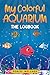 My Colorful Aquarium: The Logbook - Logbook for Monitoring Your Aquarium | A5 | Feeding Schedule, Water Quality, Technical Equipment (Aquarium Adventures for Kids)