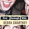 Live Through This Lib/E: A Mother's Memoir of Runaway Daughters and Reclaimed Love