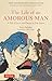 Life of an Amorous Man: A T...