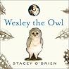 Wesley the Owl Lib/E: The Remarkable Love Story of an Owl and His Girl