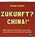 Zukunft? China!: Wie die ne...