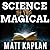 Science of the Magical Lib/E by Matt Kaplan