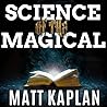 Science of the Magical Lib/E: From the Holy Grail to Love Potions to Superpowers