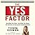 The Yes Factor Lib/E: Get What You Want. Say What You Mean. the Secrets of Persuasive Communication