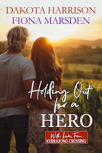 Holding Out For a Hero (With Love, From Kurrajong Crossing Book 12)