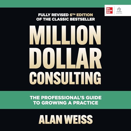 Million Dollar Consulting, Sixth Edition: The Professional's Guide to Growing a Practice (Audio CD)