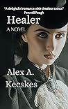 Healer by Alex A. Kecskes