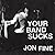Your Band Sucks Lib/E: What...