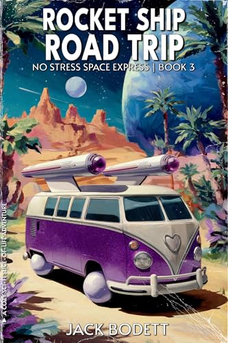Rocket Ship Road Trip: A Cozy, Low-Stakes, Slice-of-Life Sci-fi Adventure (No Stress Space Express Book 3)