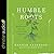Humble Roots Lib/E: How Hum...