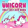 The Unicorn That Lost Her Horn: Children's Picture Book About Unicorns