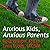 Anxious Kids, Anxious Paren...