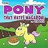 The Pony That Hates Macaroni: Children's Picture Book About Ponies