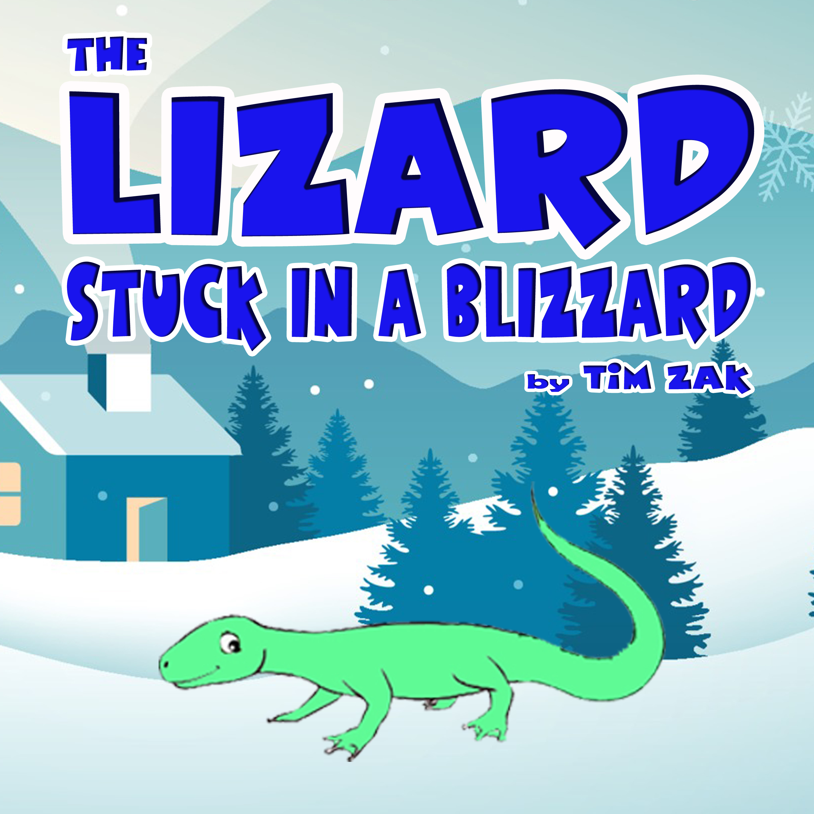 The Lizard Stuck in a Blizzard: Children's Picture Book About Lizards (Kindle Edition)