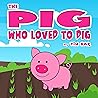 The Pig Who Loved to Dig: Children's Picture Book About Pigs