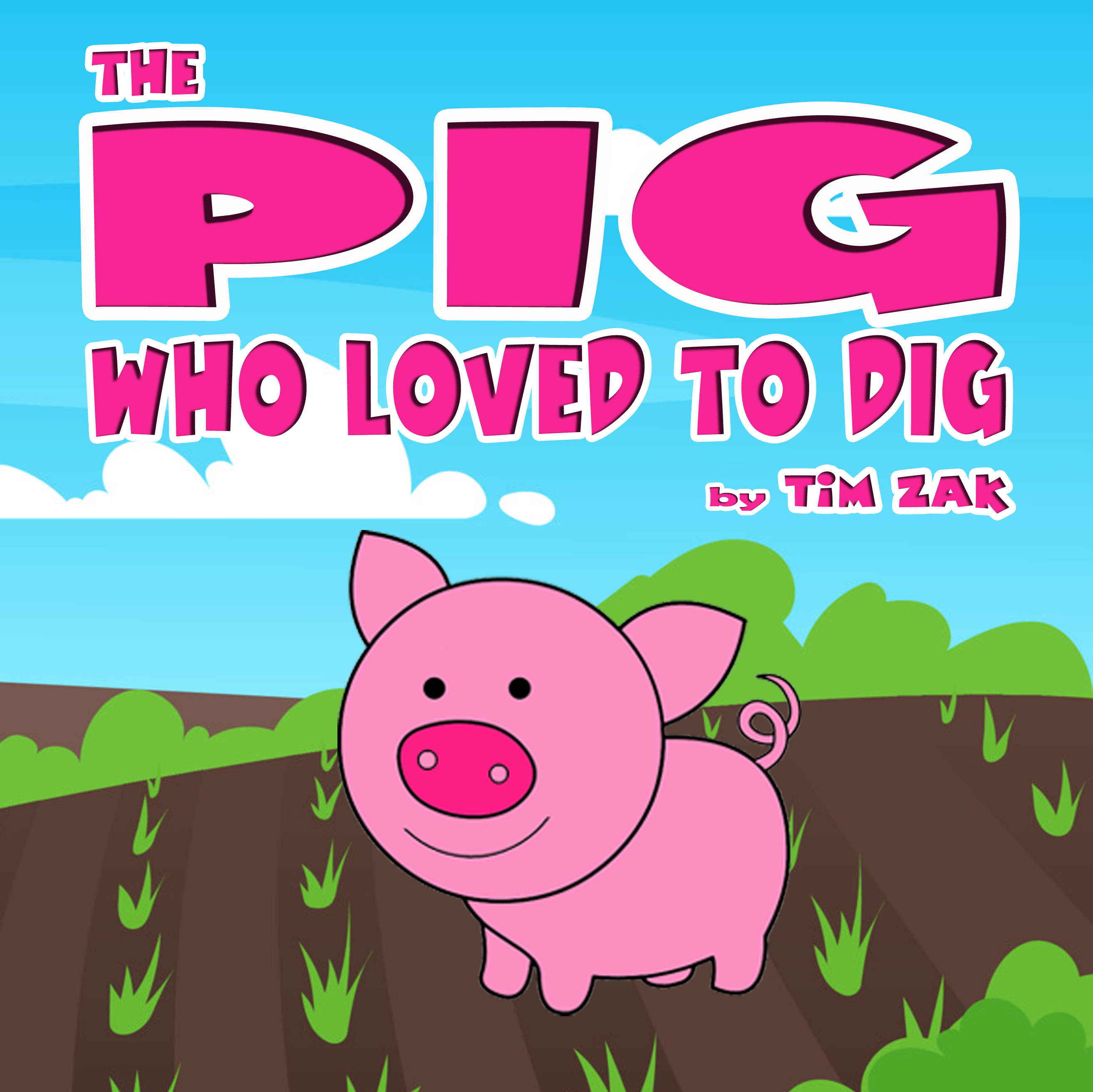 The Pig Who Loved to Dig: Children's Picture Book About Pigs