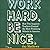 Work Hard. Be Nice. Lib/E: ...