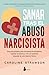 Sanar tras el abuso narcisista