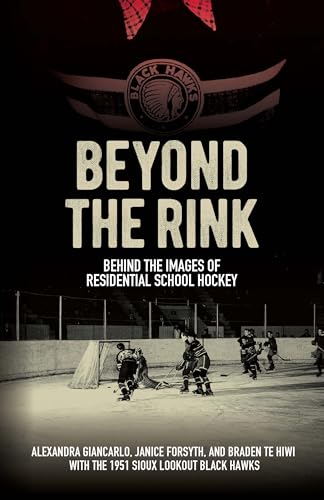 Beyond the Rink: Behind the Images of Residential School Hockey (Paperback)