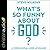 What's So Funny about God? ...